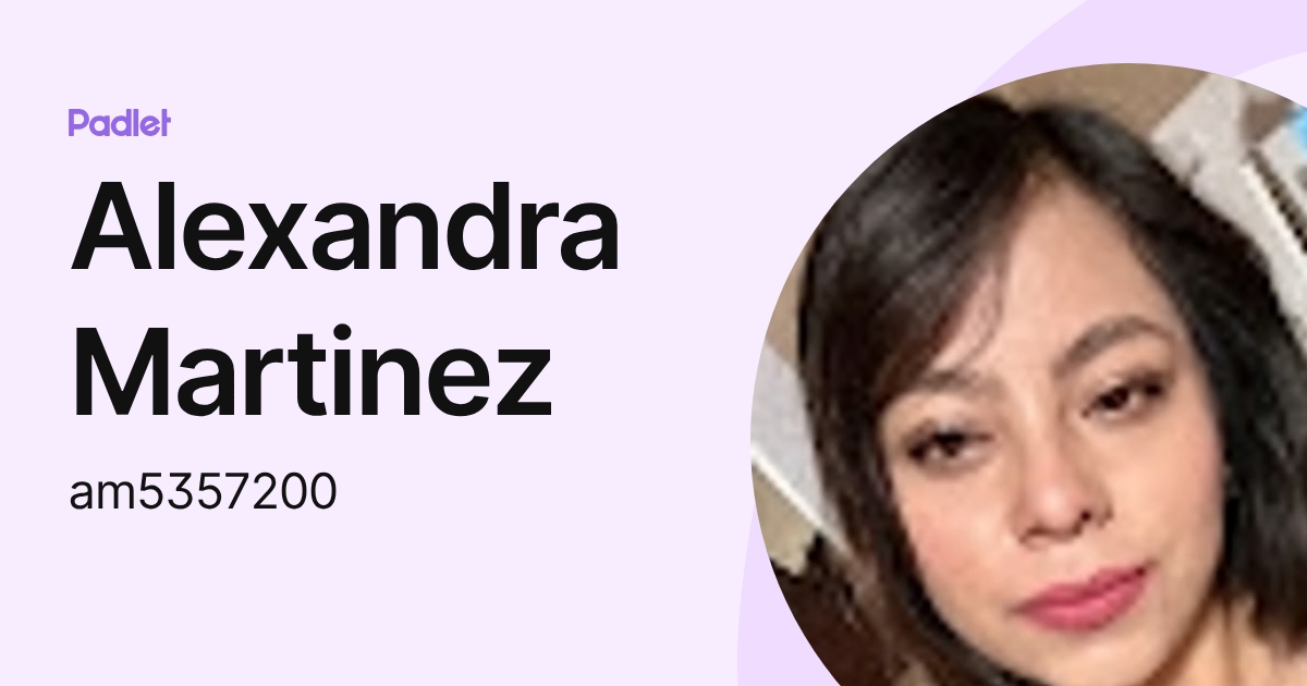 Alexandra Martinez (am5357200) profile | Padlet