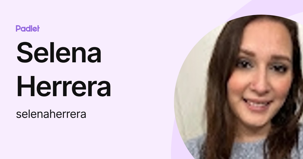 Selena Herrera (selenaherrera) profile | Padlet