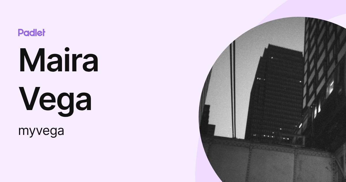 Maira Vega (myvega) profile | Padlet