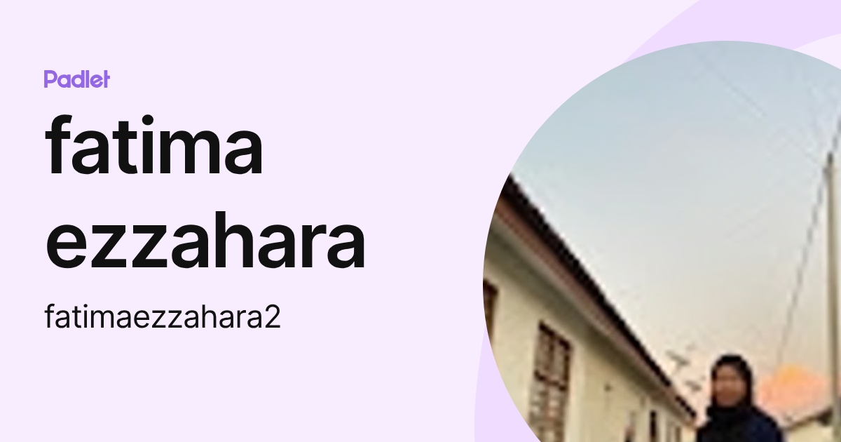fatima ezzahara (fatimaezzahara2) profile | Padlet