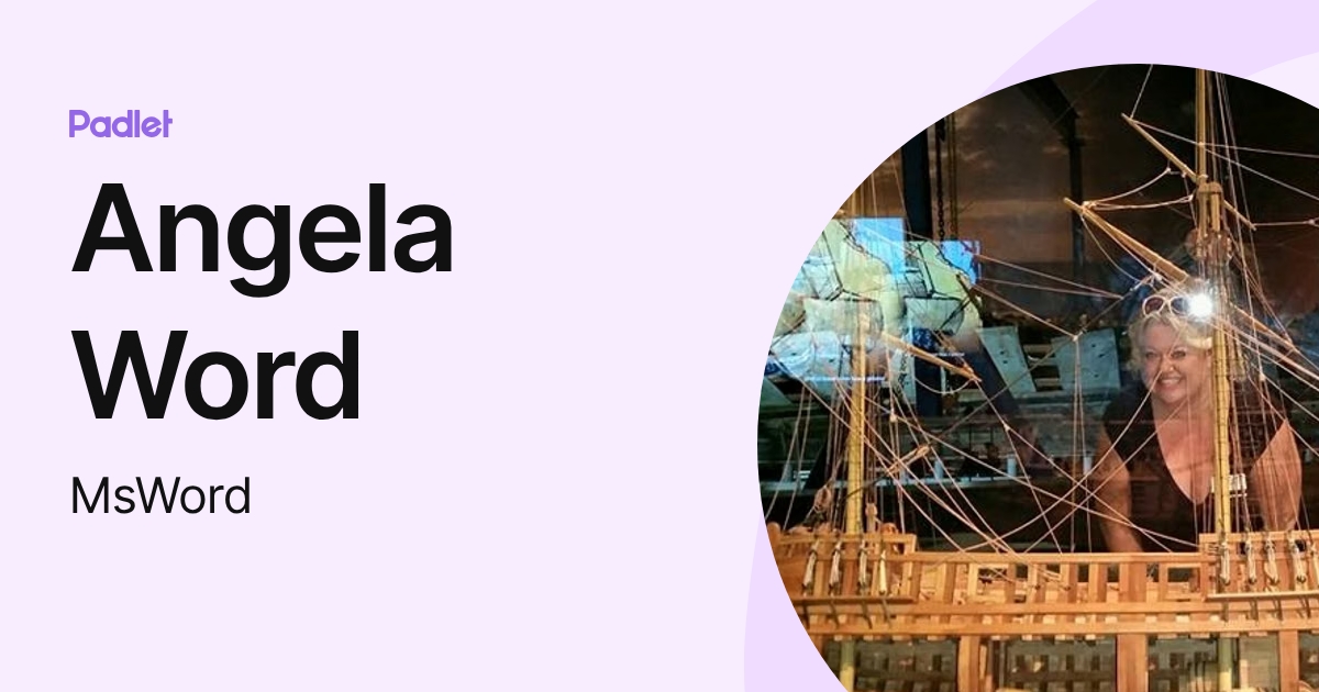 Angela Word (MsWord) profile | Padlet