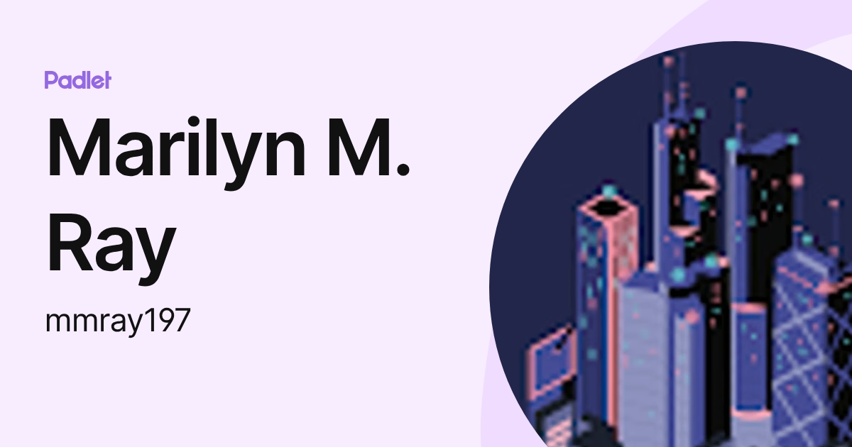 Marilyn M. Ray (mmray197) profile | Padlet