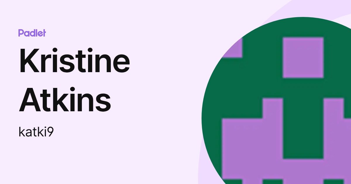 Kristine Atkins (katki9) profile | Padlet