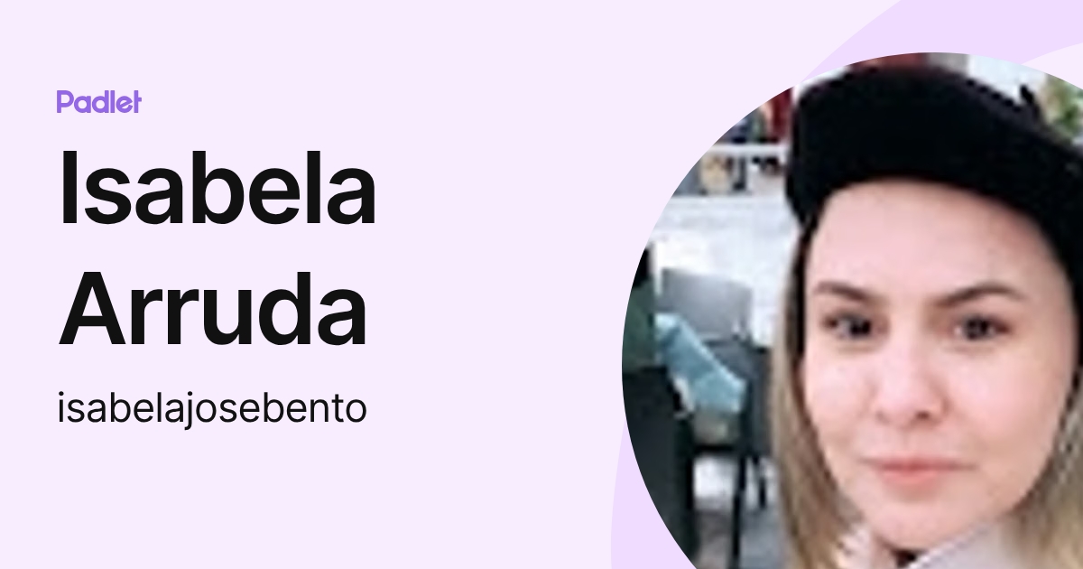 Isabela Arruda (isabelajosebento) profile | Padlet