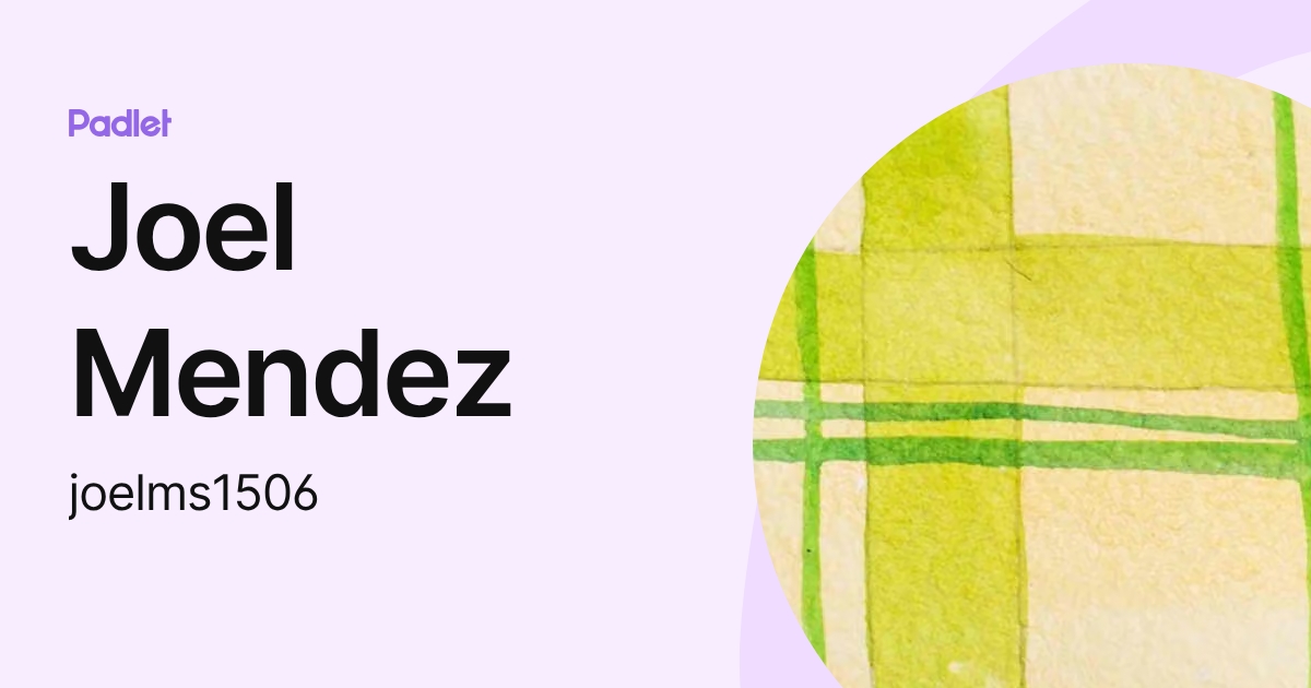 Joel Mendez (joelms1506) profile | Padlet
