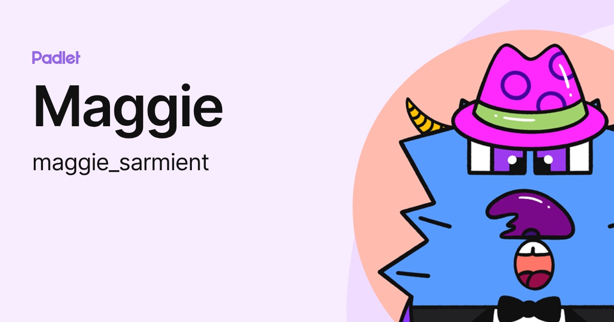 Maggie (maggie_sarmient) profile | Padlet