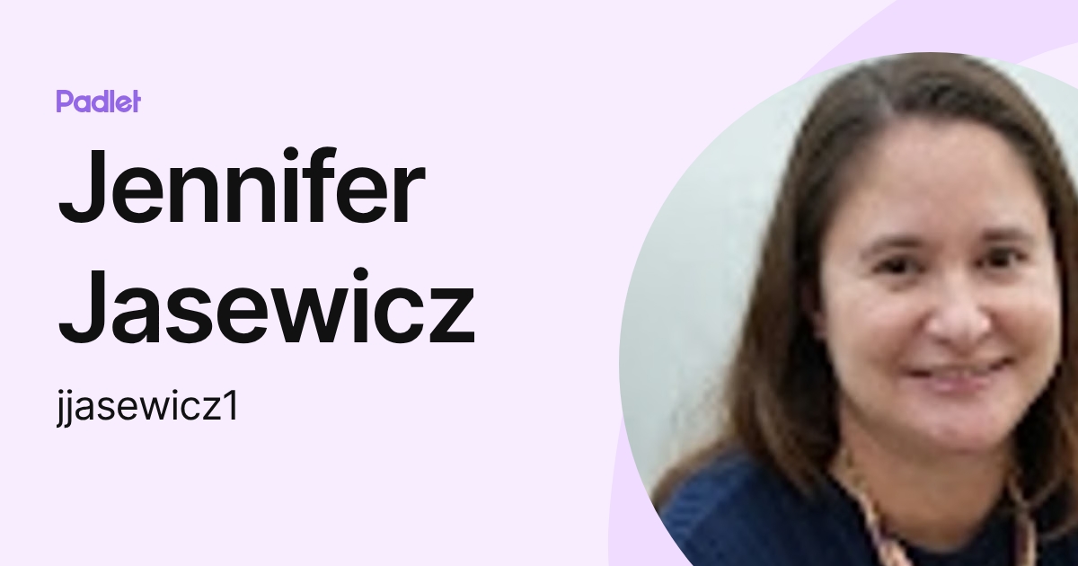 Jennifer Jasewicz (jjasewicz1) profile | Padlet