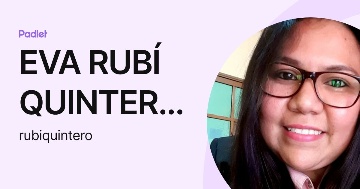 EVA RUBÍ QUINTERO SUÁREZ (rubiquintero) profile | Padlet