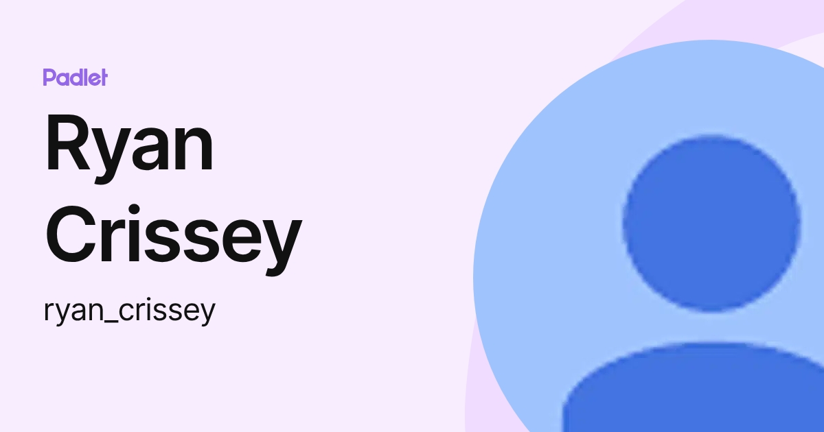 Ryan Crissey (ryan_crissey) profile | Padlet