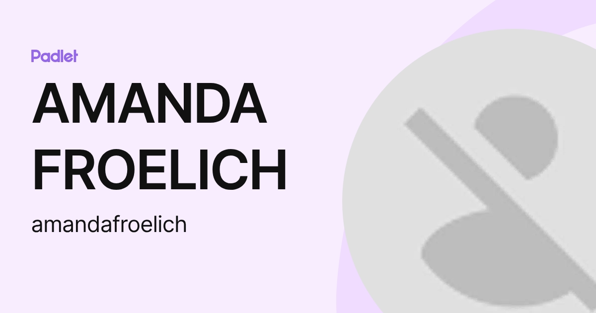 AMANDA FROELICH (amandafroelich) profile | Padlet