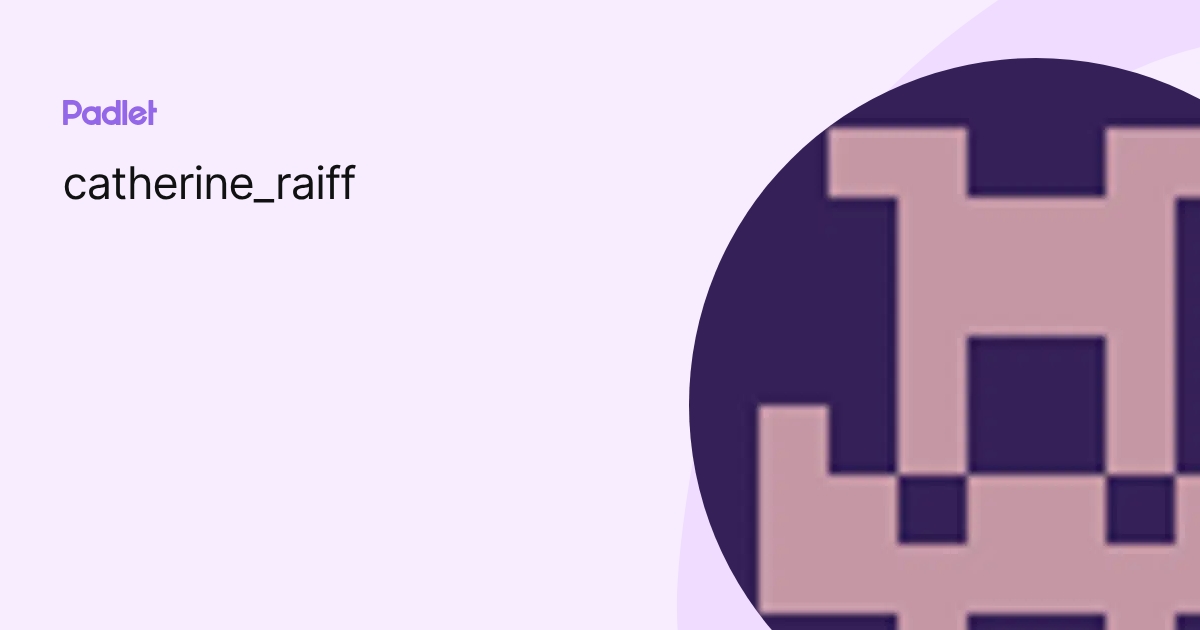 catherine_raiff profile | Padlet