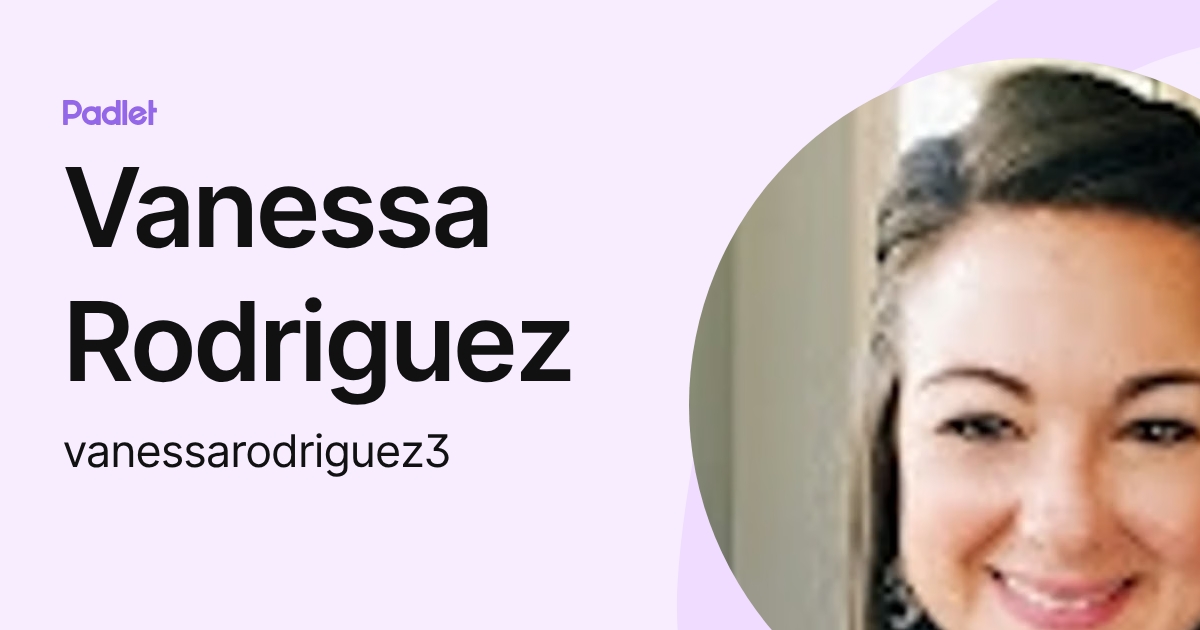 Vanessa Rodriguez (vanessarodriguez3) profile | Padlet