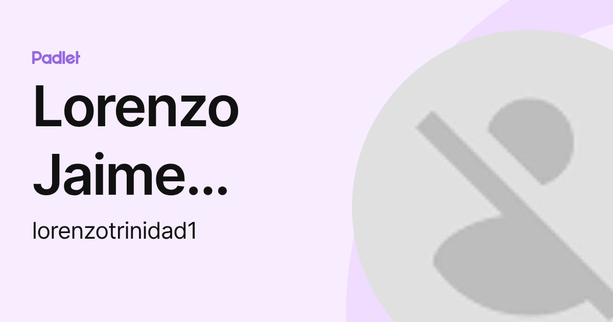 Lorenzo Jaime Trinidad (lorenzotrinidad1) profile | Padlet
