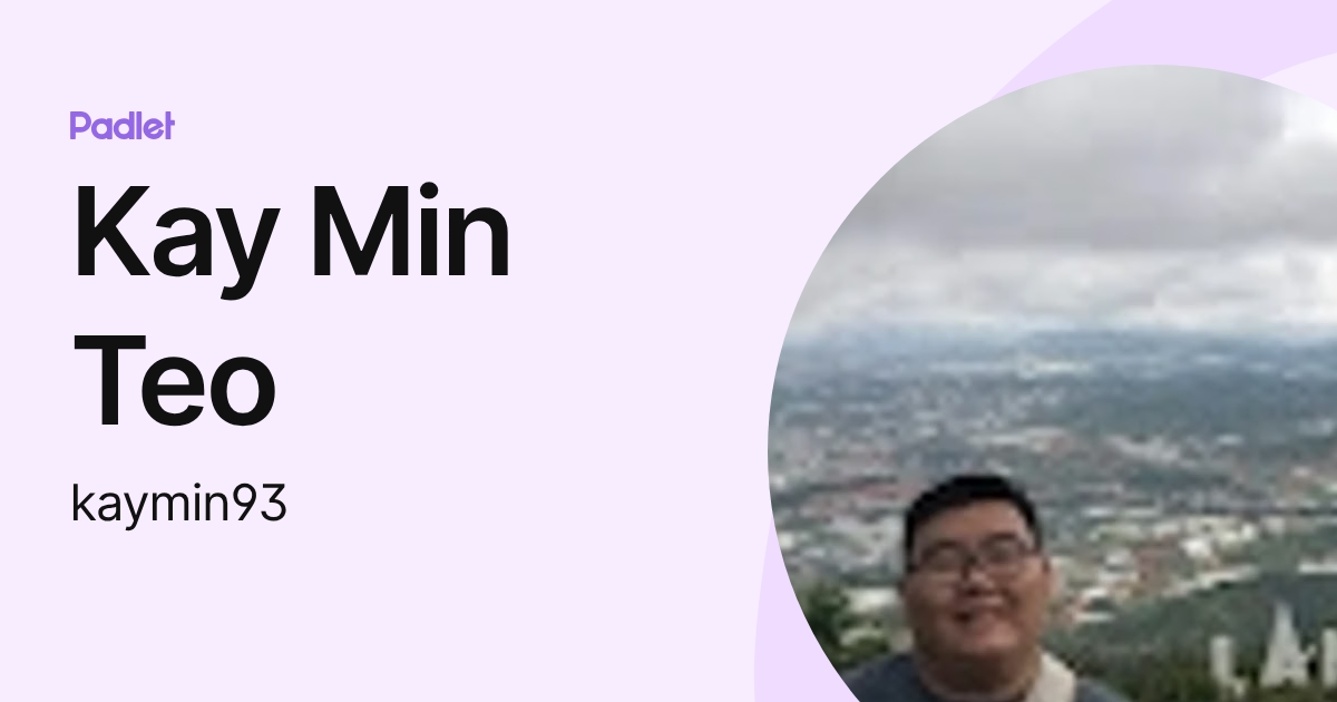 Kay Min Kay Min Teo (kaymin93) profile | Padlet