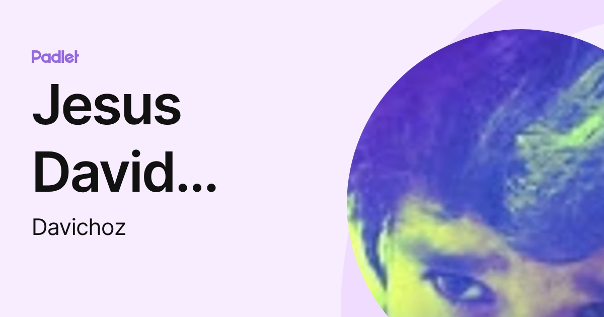 Jesus David Gonzalez Guerrero (Davichoz) profile | Padlet