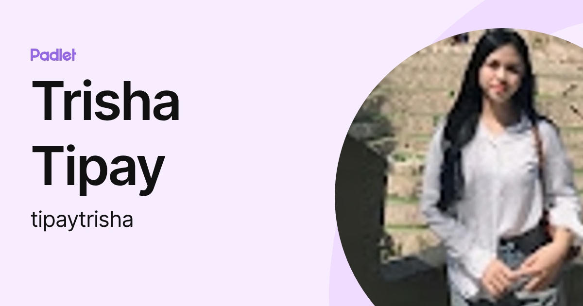 Tipay Trisha Tipay (tipaytrisha) profile | Padlet