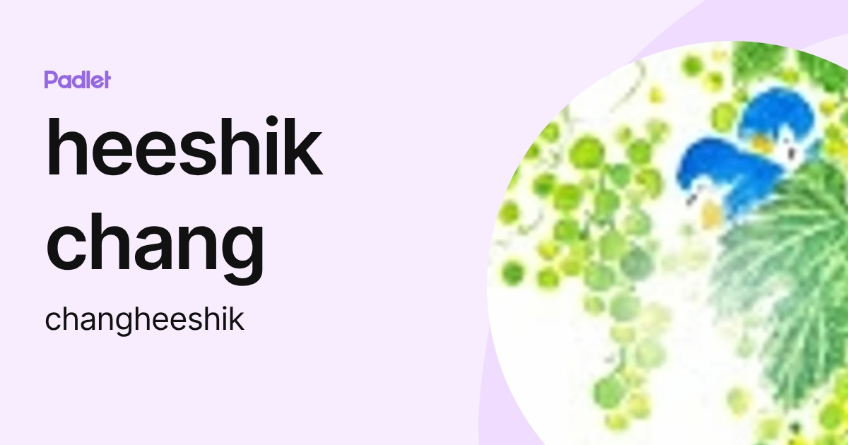 heeshik chang (changheeshik) profile | Padlet