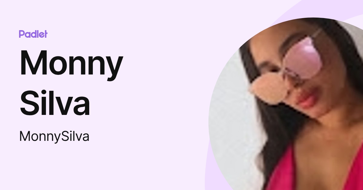 Monny Silva (MonnySilva) profile | Padlet