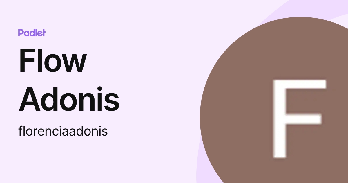 Flow Adonis (florenciaadonis) profile | Padlet