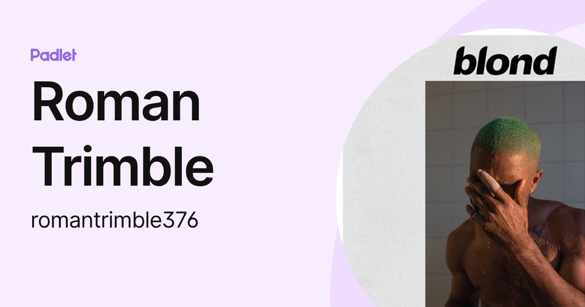 Roman Trimble (romantrimble376) profile | Padlet
