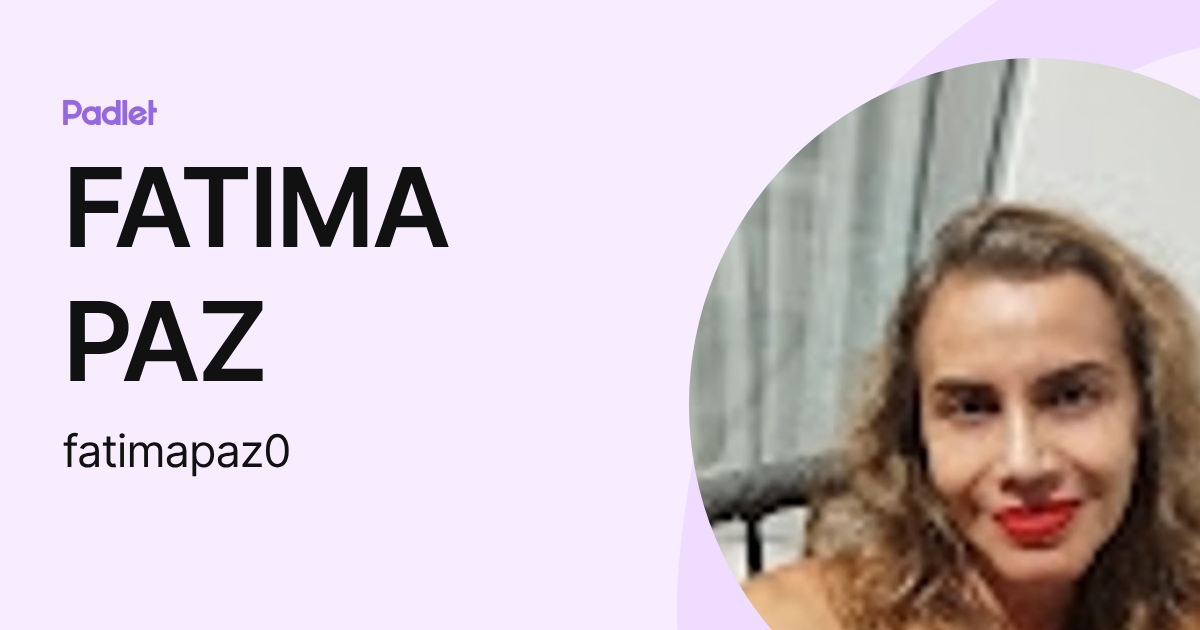 FATIMA PAZ (fatimapaz0) profile | Padlet