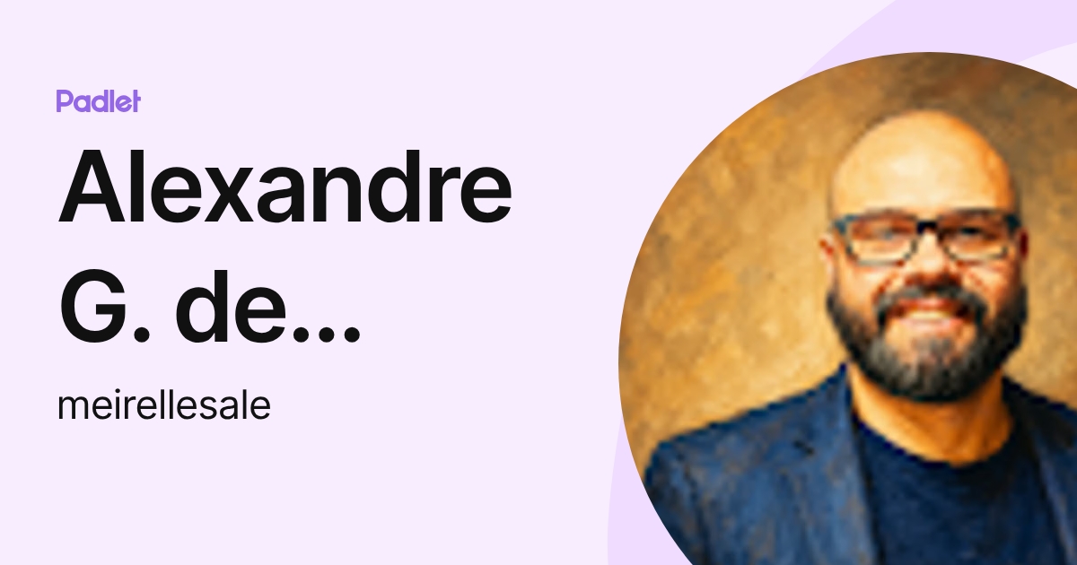 Alexandre G. de Meirelles (meirellesale) profile | Padlet