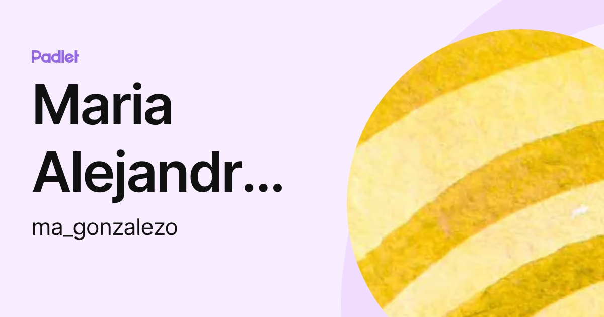 Maria Alejandra Gonzalez Ovalle (ma_gonzalezo) profile | Padlet
