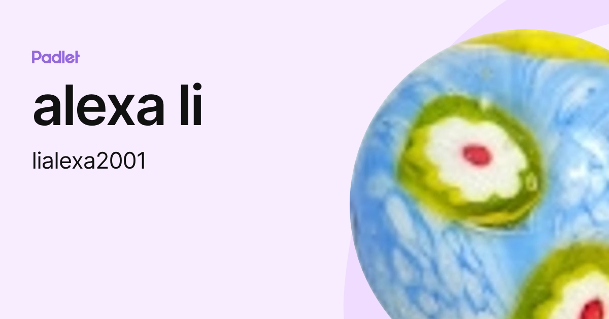 alexa li (lialexa2001) profile | Padlet