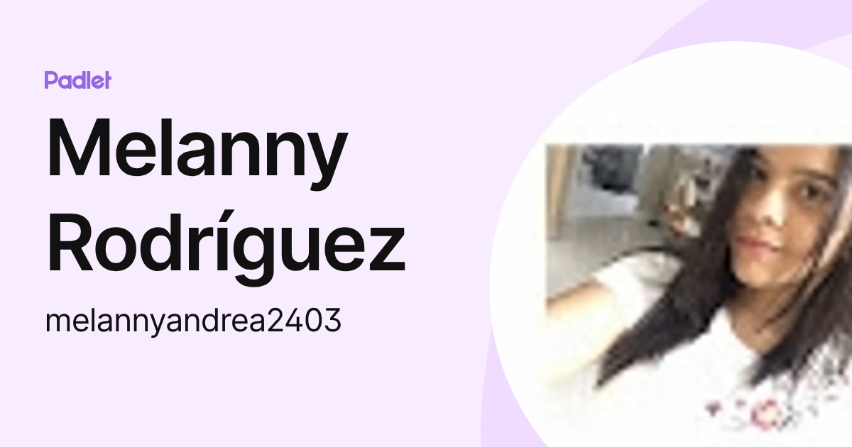 Melanny Rodríguez (melannyandrea2403) profile | Padlet