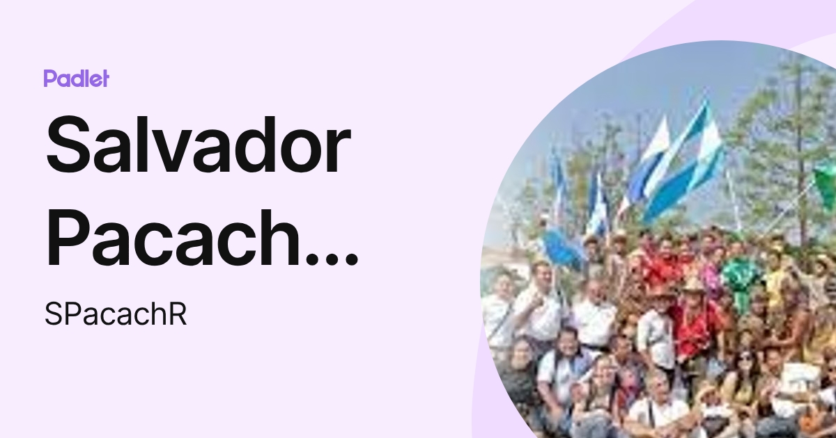 Salvador Pacach Ramírez (SPacachR) profile | Padlet