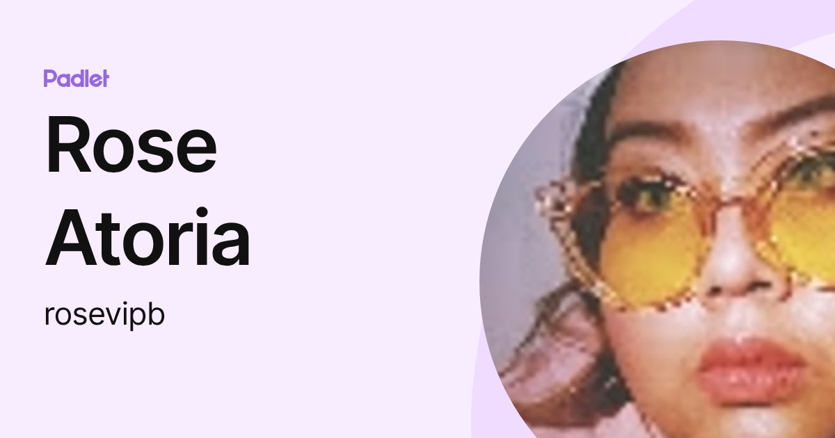 Rose Atoria (rosevipb) profile | Padlet