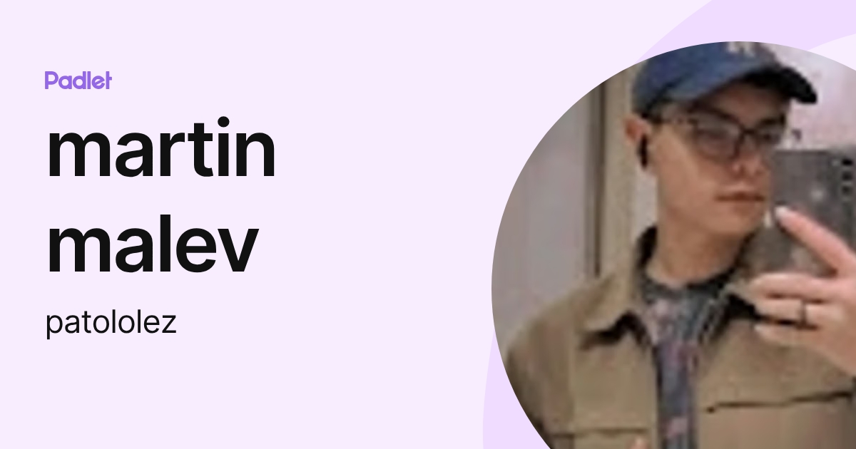 martin malev (patololez) profile | Padlet