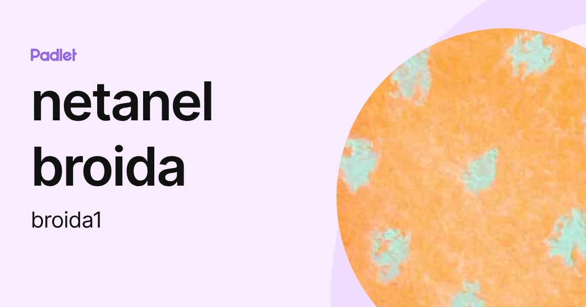 Broida Method netanel broida (broida1) profile | Padlet