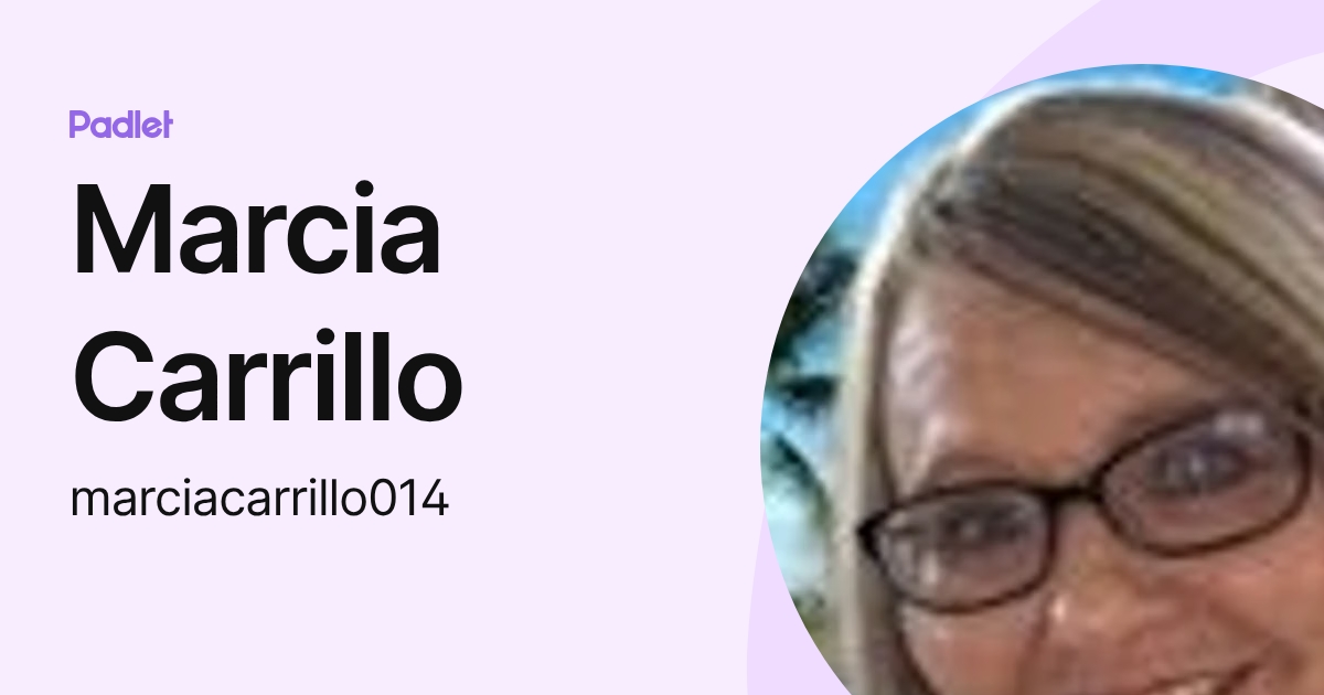 Marcia Carrillo (marciacarrillo014) profile | Padlet