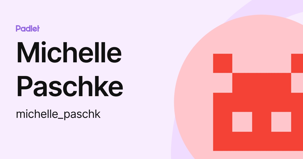 Michelle Paschke (michelle_paschk) profile | Padlet