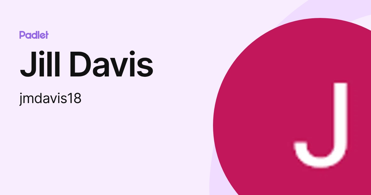 Jill Davis (jmdavis18) profile | Padlet