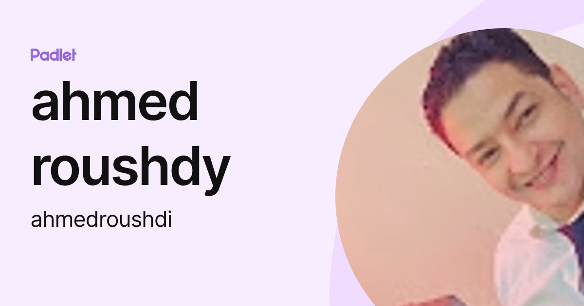 ahmed roushdy (ahmedroushdi) profile | Padlet