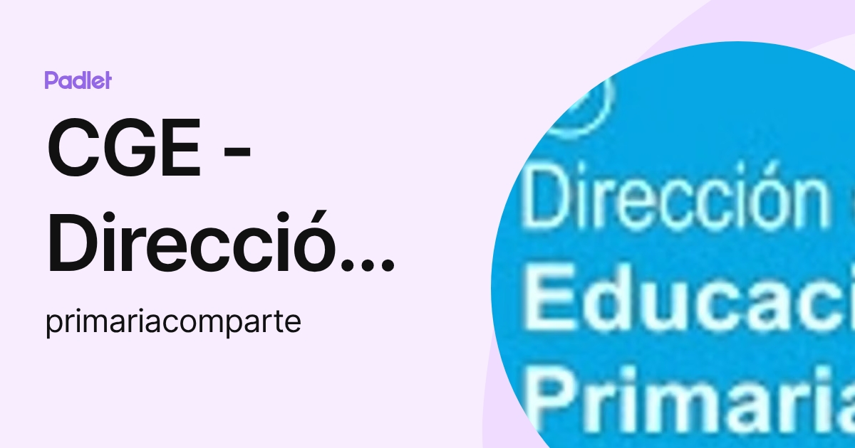 CGE - Dirección de Educación Primaria (primariacomparte) profile | Padlet