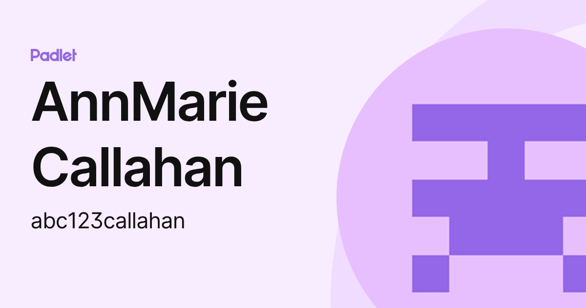 AnnMarie Callahan (abc123callahan) profile | Padlet