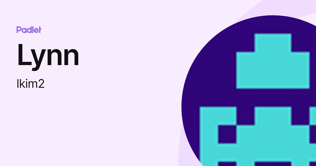 Lynn (lkim2) profile | Padlet