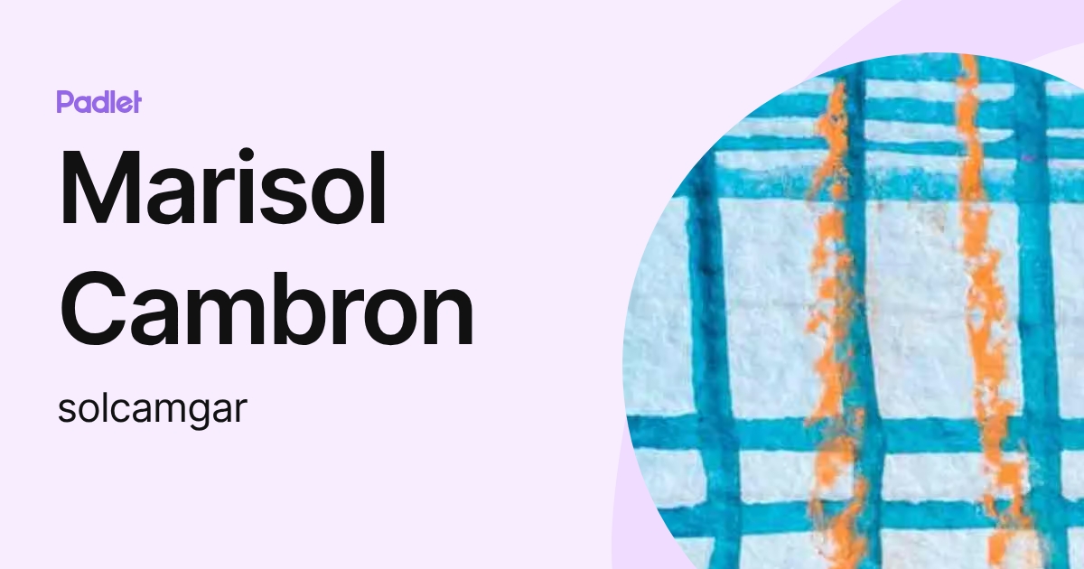 Marisol Cambron (solcamgar) profile | Padlet