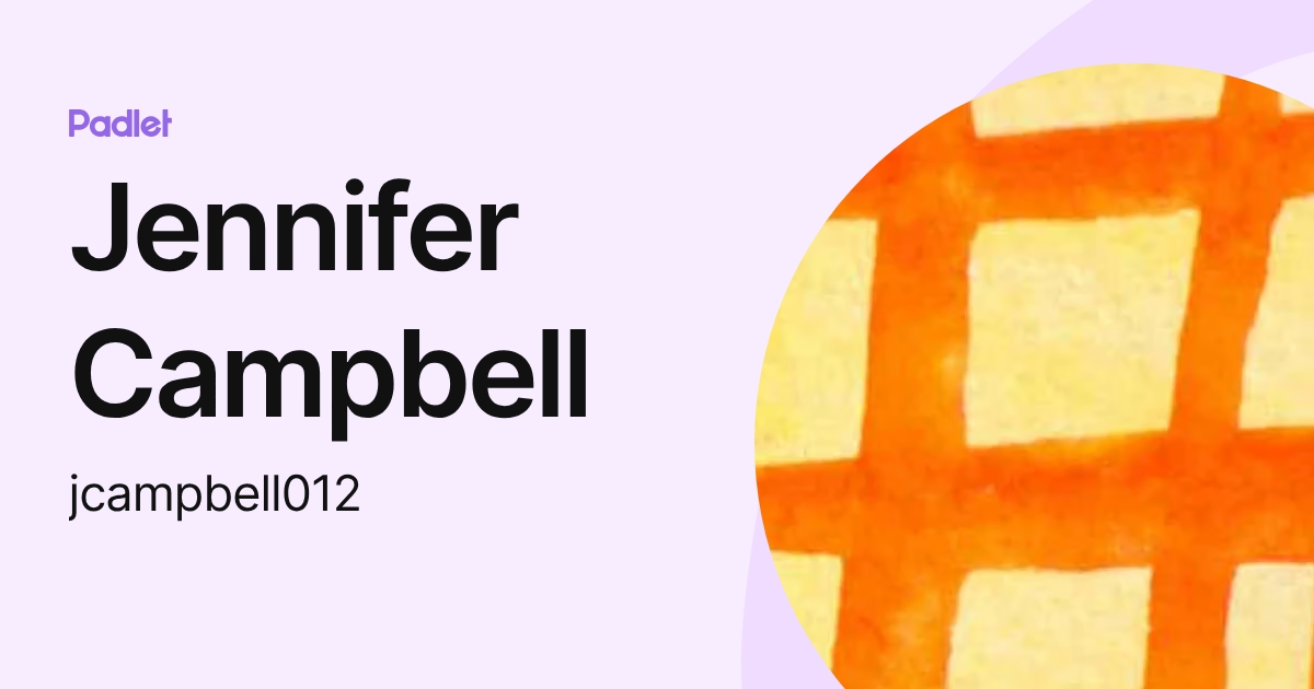 Jennifer Campbell (jcampbell012) profile | Padlet