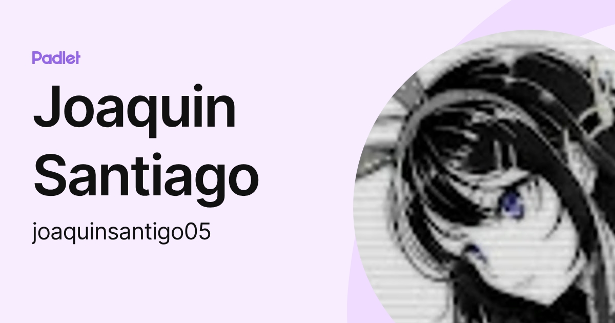 Joaquin Santiago (joaquinsantigo05) profile | Padlet