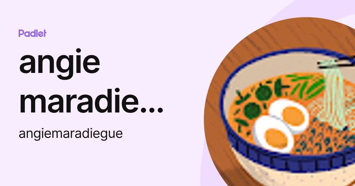 angie maradiegue (angiemaradiegue) profile | Padlet
