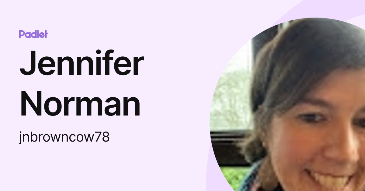 Jennifer Norman (jnbrowncow78) profile | Padlet