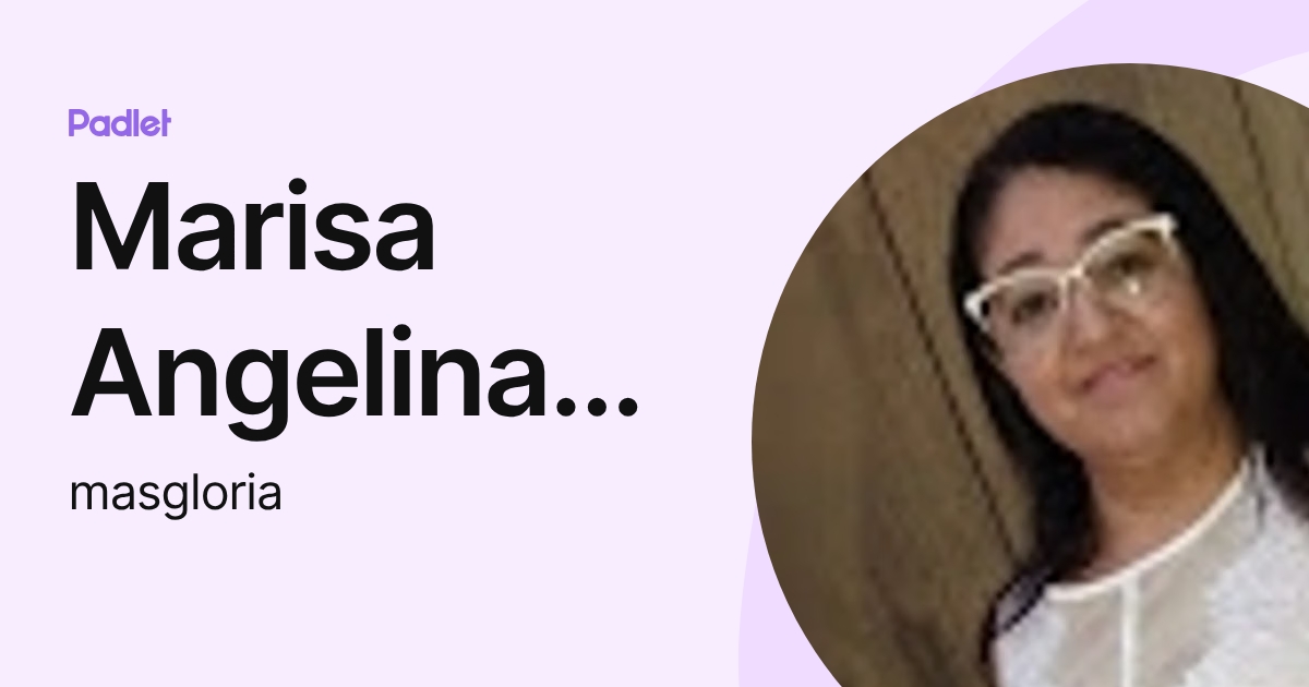 Marisa Angelina dos Santos da Gloria (masgloria) profile | Padlet