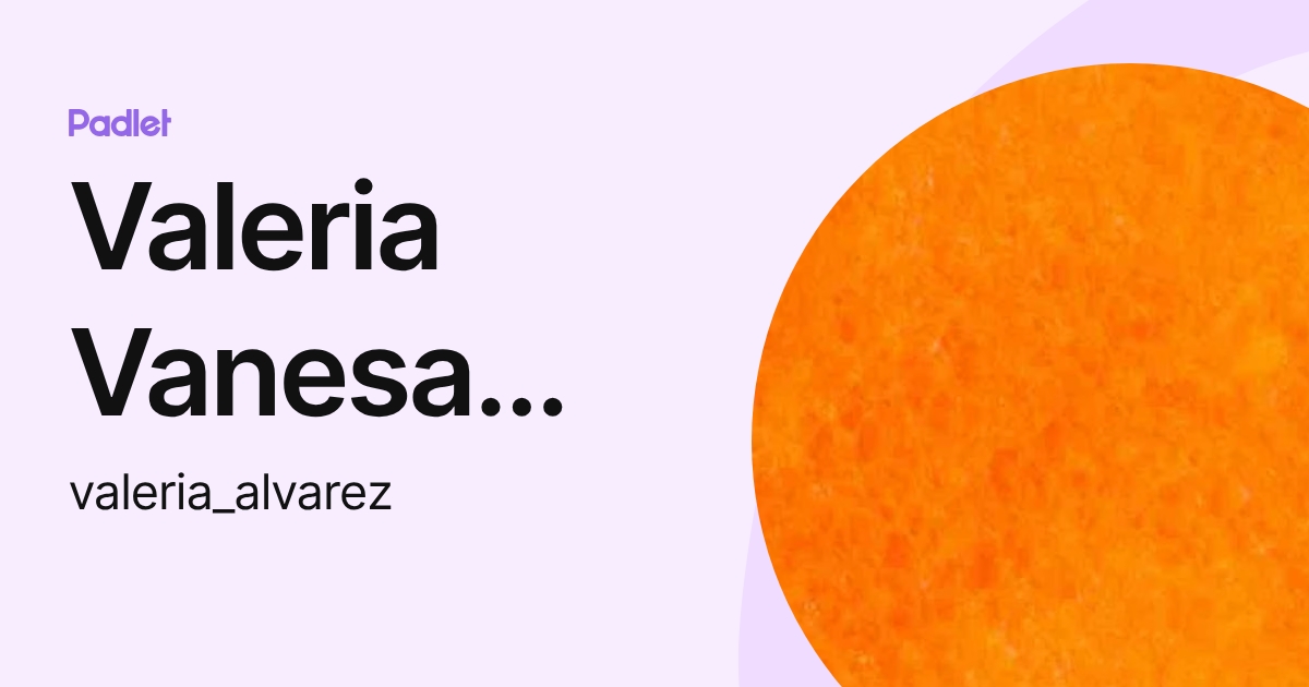 Valeria Vanesa Alvarez (valeria_alvarez) profile | Padlet
