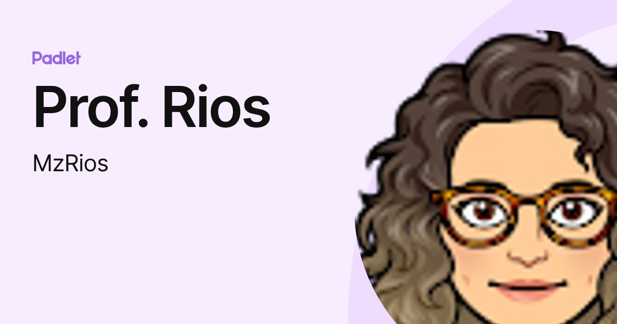 Prof. Rios (MzRios) profile | Padlet