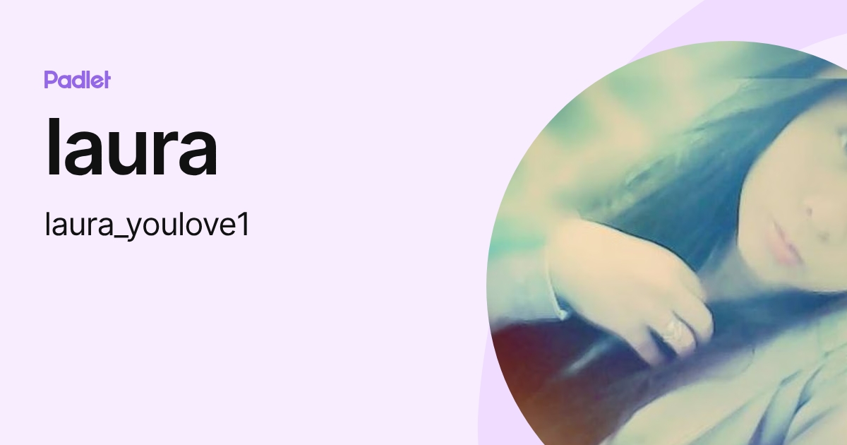 laura (laura_youlove1) profile | Padlet