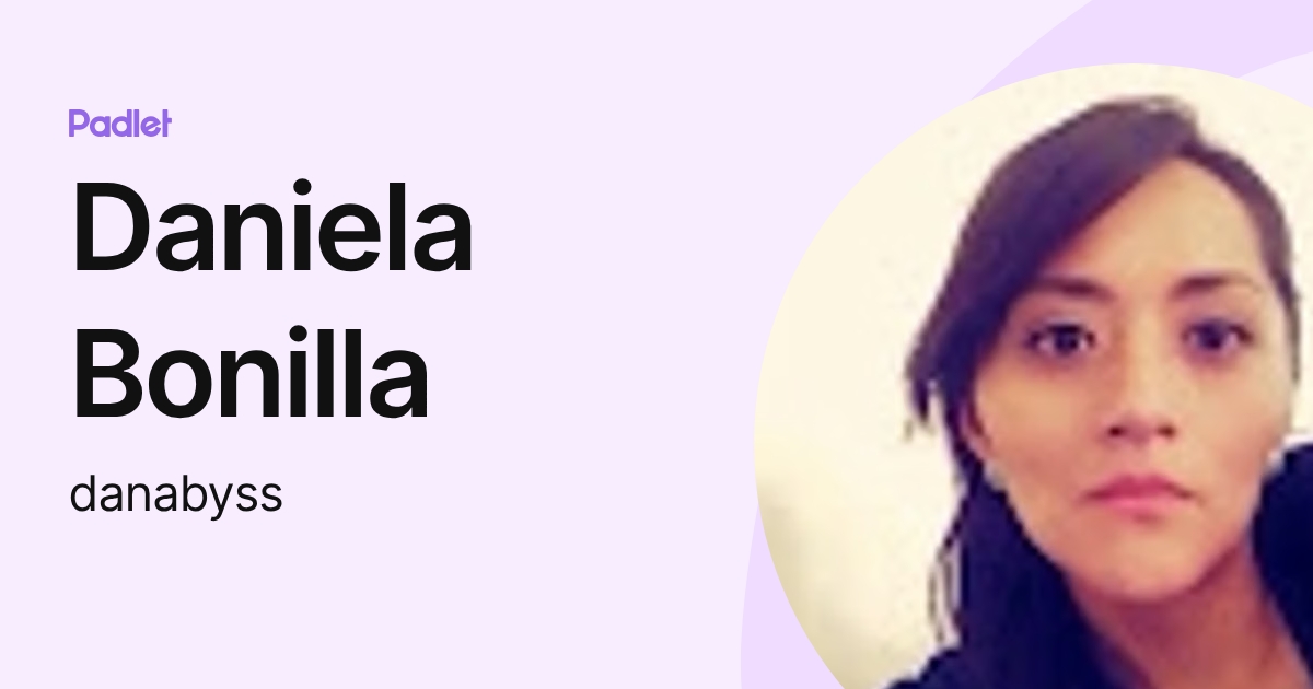 Daniela Bonilla (danabyss) profile | Padlet